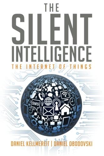 The Silent Intelligence - The Internet of Things