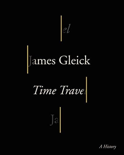 James GleickTime Travel: A History