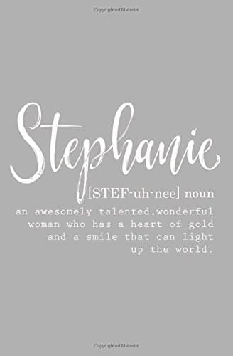Stephanie: Personalized Journal for Women (Custom Journal Notebook, Blank Journal, Personalized Gift)