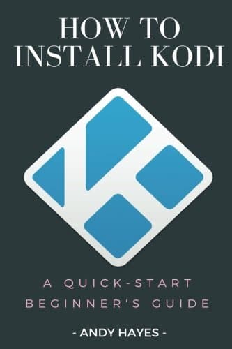 How To Install Kodi On Firestick : A Quick-Start Beginner's Guide Paperback – February 7, 2017