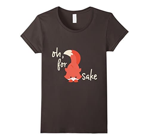 Womens Oh For Fox Sake - Cute Fox TShirt for Fox Fans and Others Medium Asphalt