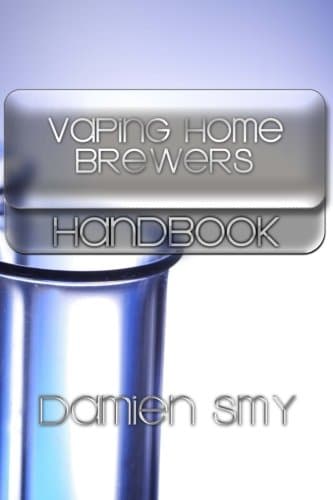 Vaping Home Brewers Handbook: Volume 1