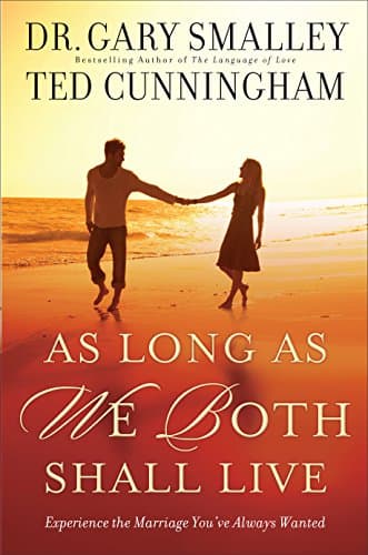 As Long As We Both Shall Live: Experience the Marriage You've Always Wanted Hardcover – December 11, 2009
