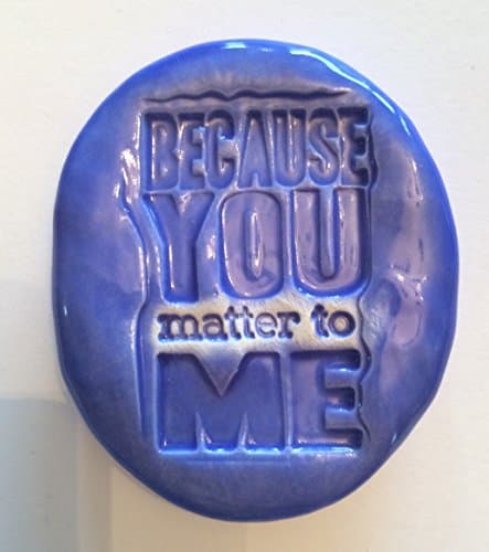 BECAUSE you MATTER to me Pocket Stone - Ceramic - Medium Blue Art Glaze - Inspirational Art Piece by Inner Art Peace