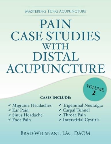Pain Case Studies with Distal Acupuncture - Volume Two