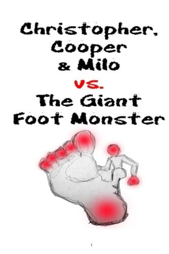 Christopher, Cooper & Milo Vs. the Giant Foot Monster