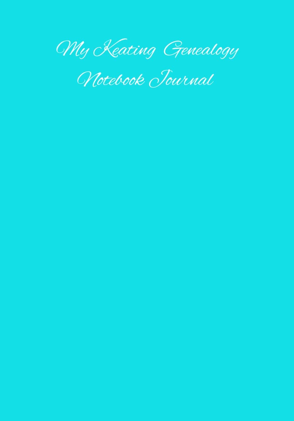 My Keating Genealogy Notebook Journal - 200 lined pages - Convenient 7" X 10" size