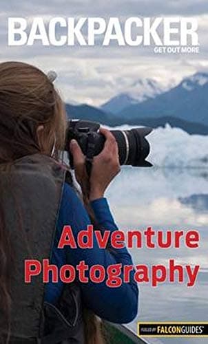 Backpacker Adventure Photography (Backpacker Magazine Series)