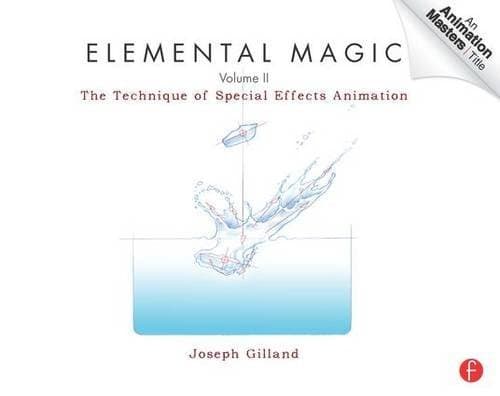 Elemental Magic, Volume II: The Technique of Special Effects Animation (Animation Masters Title) by Joseph Gilland (2011-09-21) Paperback – January 1, 1786