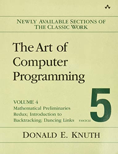 Art of Computer Programming, The: Mathematical Preliminaries Redux; Introduction to Backtracking; Dancing Links, Volume 4, Fascicle 5