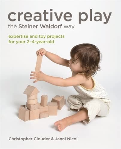 Creative Play the Steiner Waldorf Way: Expertise and toy projects for your 2-4-year-old Paperback – September 2, 2014
