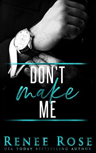 Don't Make Me: A Bad Boy Mafia Romance (Made Men Book 3)
