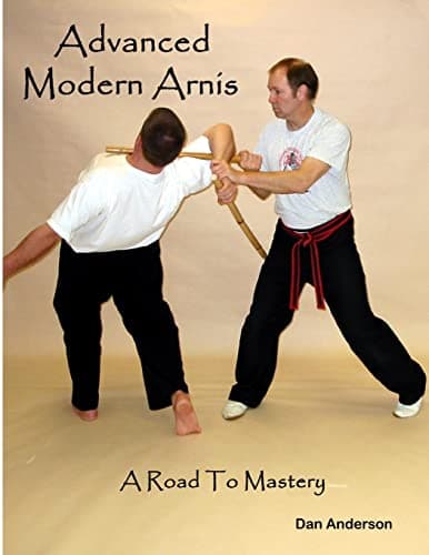 Advanced Modern Arnis: A Road To Mastery Paperback – July 28, 2014