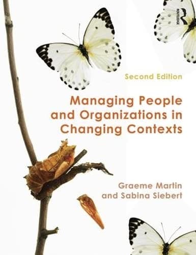 MANAGING PEOPLE AND ORGANIZATIONS IN CHANGING CONTEXTS, 2 ED