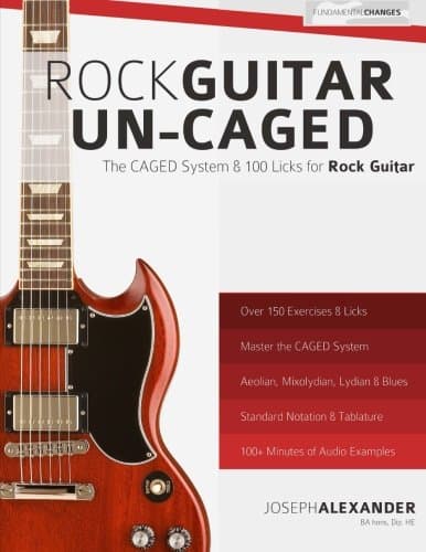 Rock Guitar Un-CAGED - The CAGED System and 100 Licks for Rock Guitar: With Over 100 Minutes of Audio Examples and Exercses (The CAGED System for Guitar) Paperback – July 24, 2013