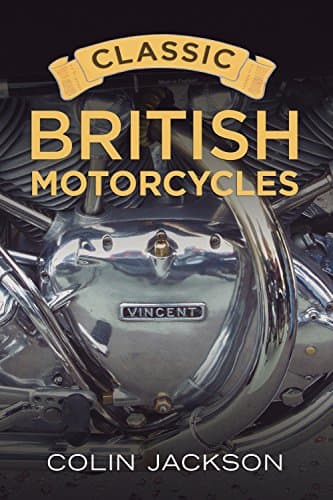 Classic British Motorcycles Hardcover – August 27, 2013