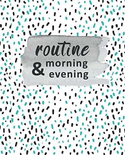 Routine. Morning & Evening: Morning and Evening Routine Journal, Daily Habits Planner, Self-Care and Mindfulness Journal Paperback – Notebook, February 27, 2020