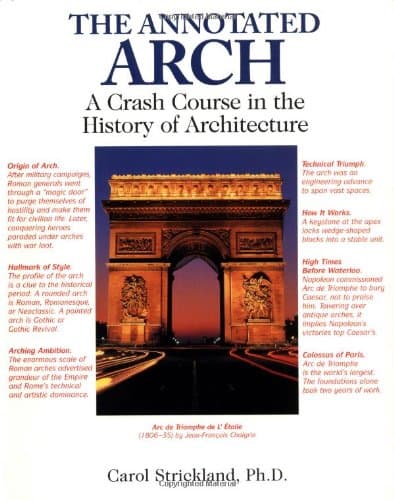 The Annotated Arch: A Crash Course in the History Of Architecture (Volume 2)