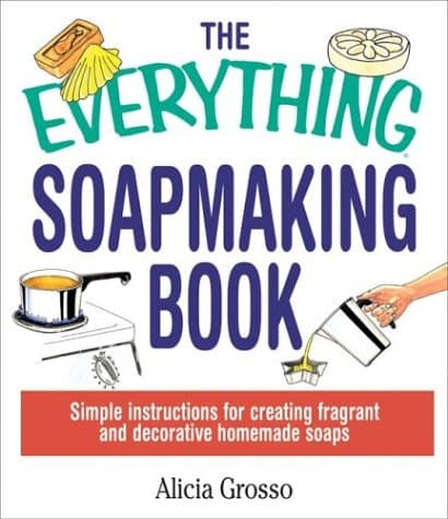 Everything Soapmaking Book Paperback – October 1, 2003