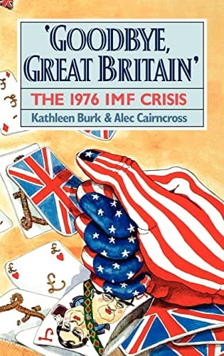 Good Bye Great Britain – The 1976 Imf Crisis