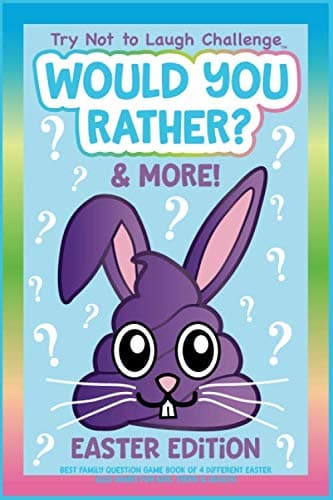 Try Not to Laugh Challenge Would you Rather? & More! Easter Edition: Best Family Question Game Book of 4 Different Easter Quiz Games for Kids, Teens, & Adults!
