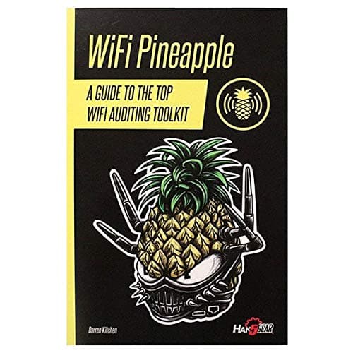 WiFi Pineapple - A Guide To The Top Wifi Auditing Toolkit Paperback – 1 January 2017