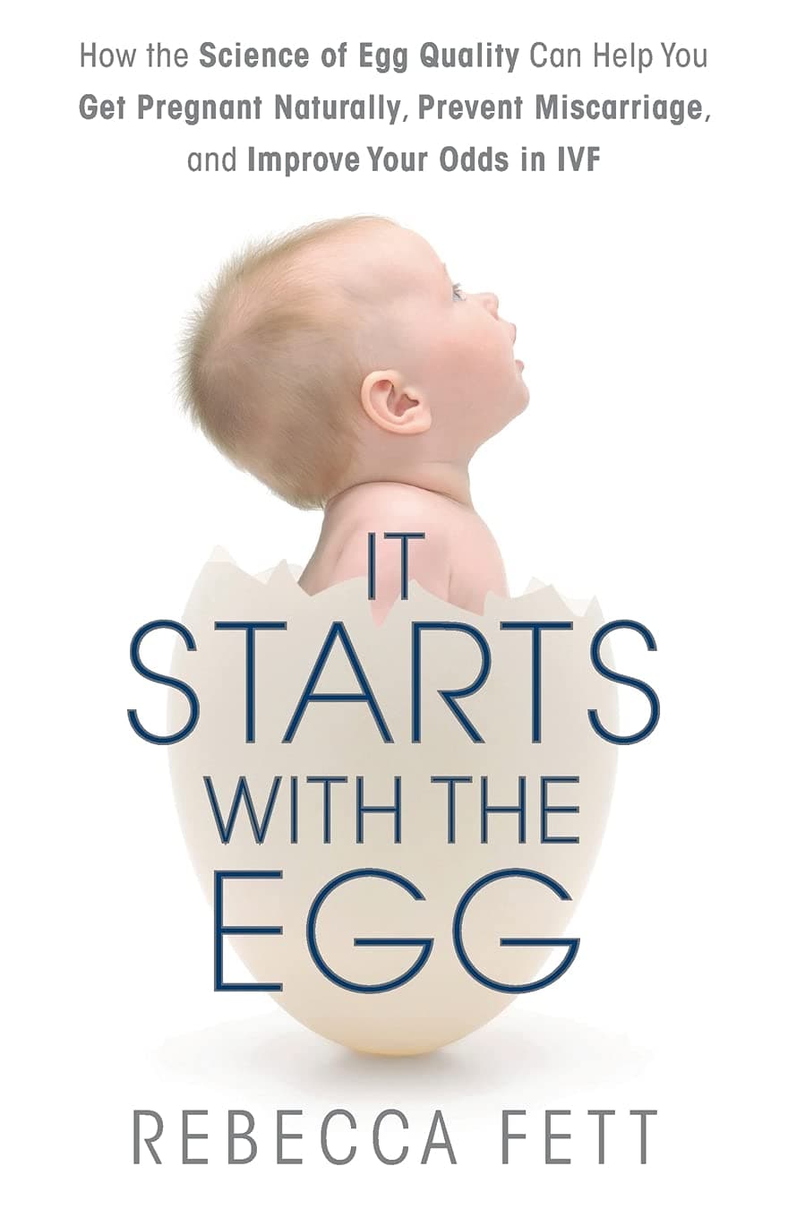 It Starts with the Egg: How the Science of Egg Quality Can Help You Get Pregnant and Prevent Miscarriage Paperback – March 25, 2014