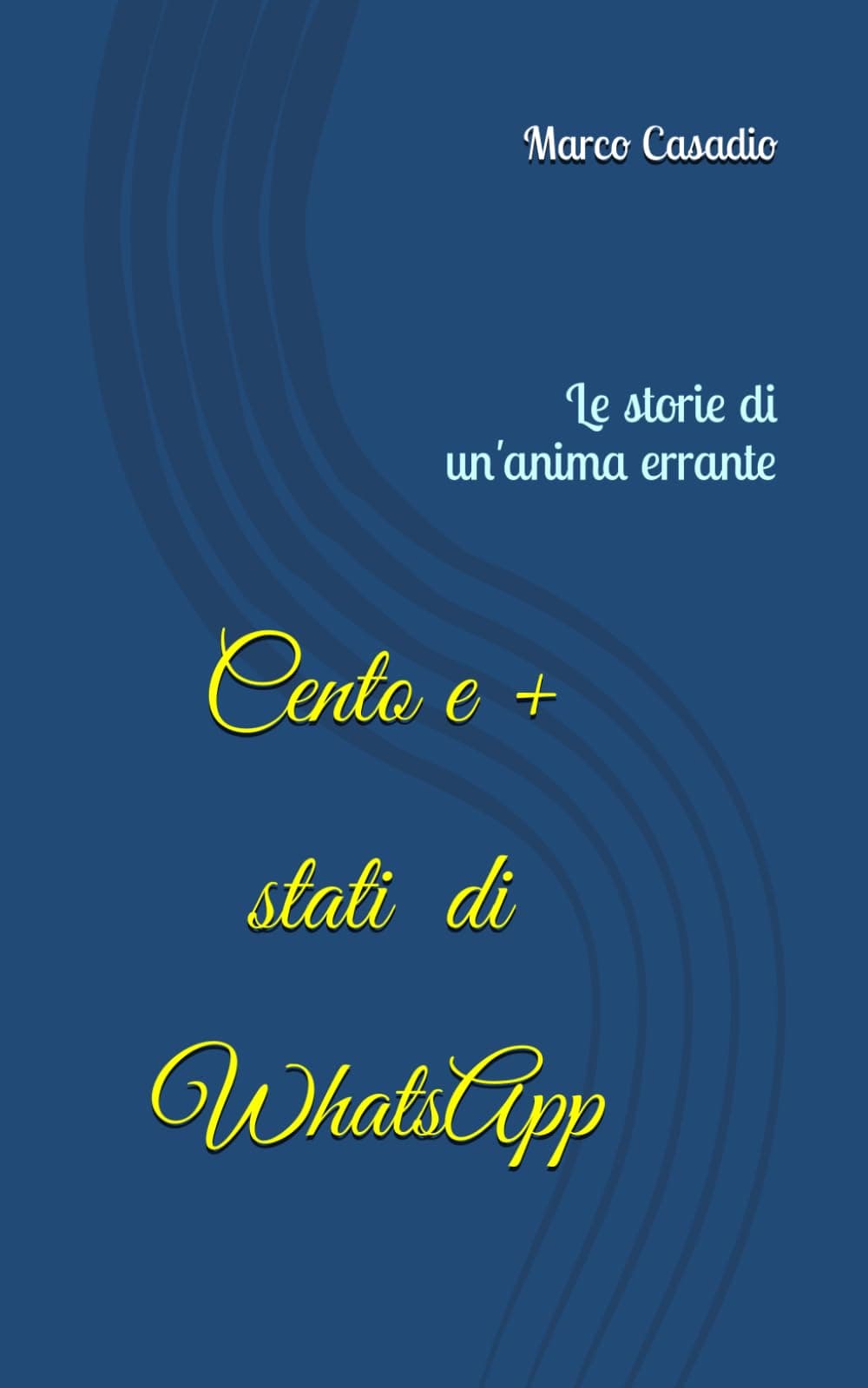 Cento e + stati di WhatsApp: Le storie di un'anima errante (Italian Edition)