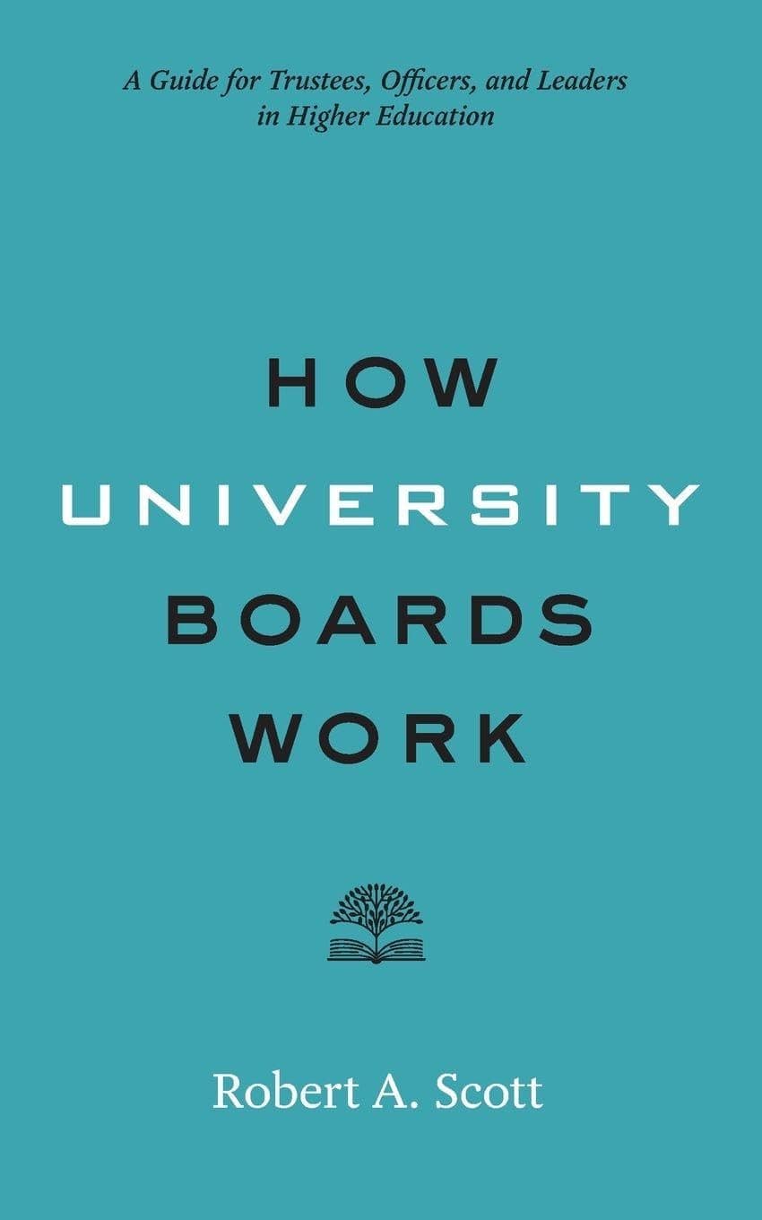 How University Boards Work: A Guide for Trustees, Officers, and Leaders in Higher Education