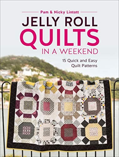 Jelly Roll Quilts in a Weekend: 15 Quick and Easy Quilt Patterns Kindle Edition