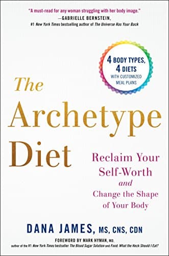 The Archetype Diet: Reclaim Your Self-Worth and Change the Shape of Your Body Kindle Edition