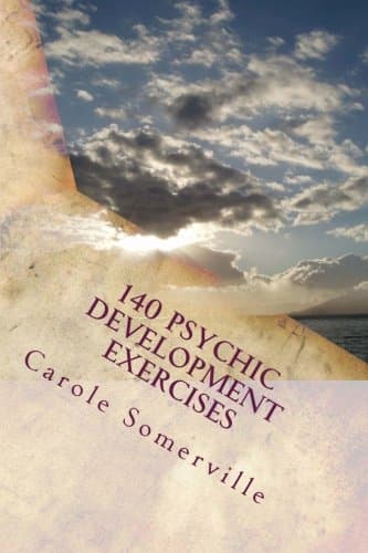 140 Psychic Development Exercises: Learn to be Psychic