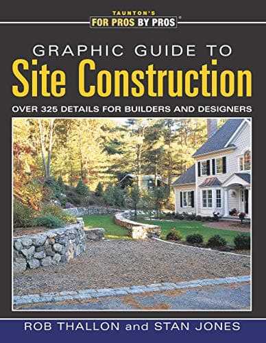 Graphic Guide to Site Construction: over 325 Details for Builders and Designers (For Pros by Pros) Paperback – May 1, 2003