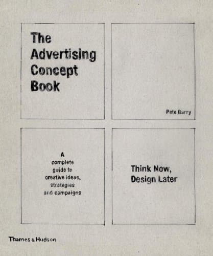 The Advertising Concept Book: Think Now, Design Later: a Complete Guide to Creative Ideas, Strategies and Campaigns Paperback – 21 July 2008