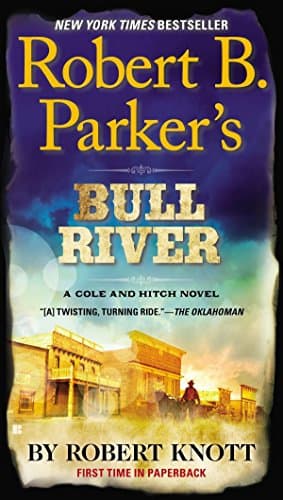 Robert B. Parker's Bull River (Virgil Cole & Everett Hitch Book 6)