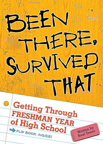 Been There, Survived That: Getting Through Freshman Year of High School Paperback – August 1, 2008