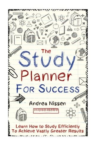 The Study Planner For Success: Learn How to Study Efficiently To Achieve Vastly Greater Results (Study Skills, Study Table, Study Desk, CPA Exam, Exam Cram)