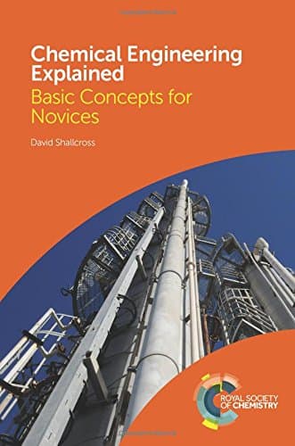 Chemical Engineering Explained: Basic Concepts for Novices