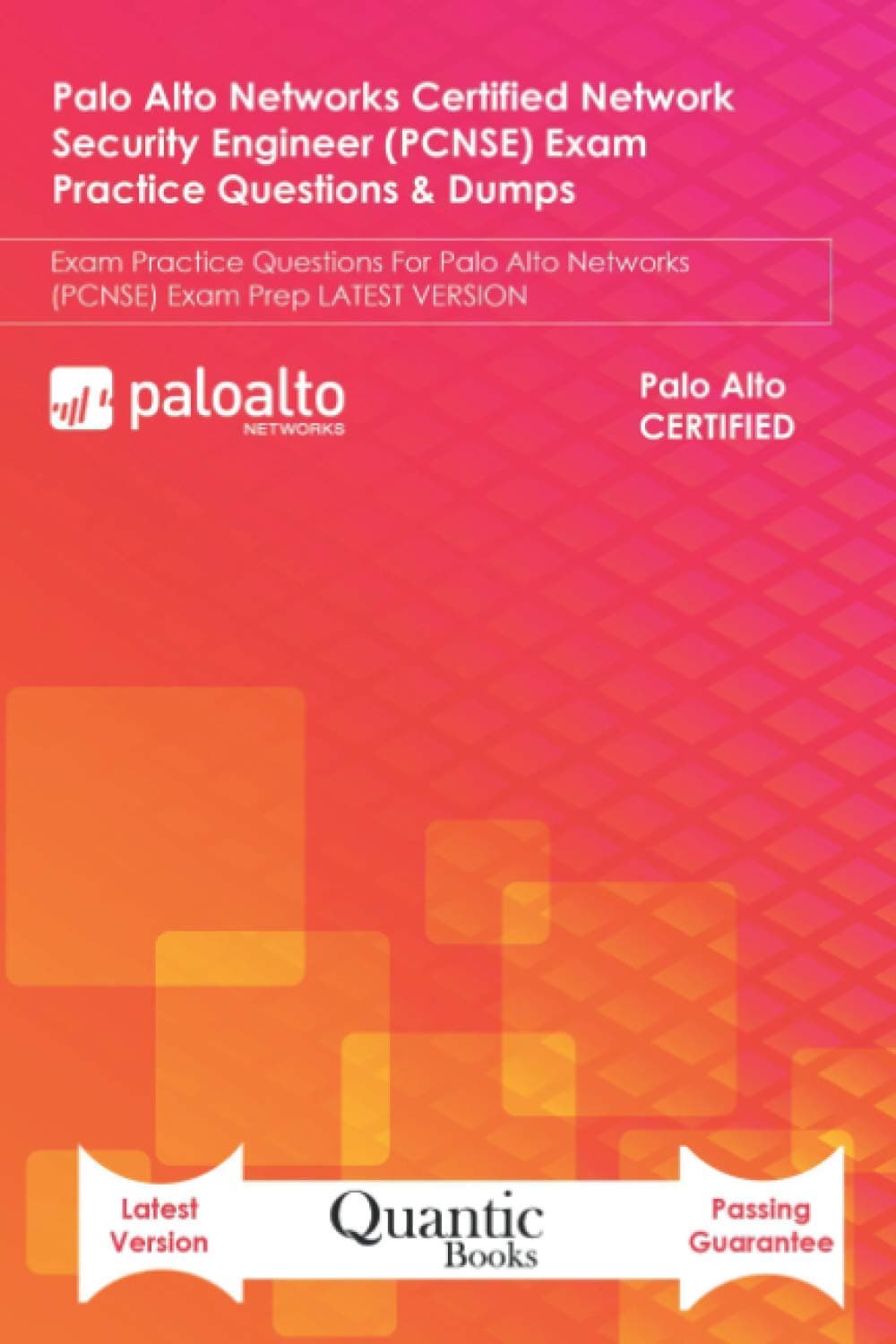 Palo Alto Networks Certified Network Security Engineer (PCNSE) Exam Practice Questions & Dumps: Exam Practice Questions For Palo Alto Networks (PCNSE) Exam Prep LATEST VERSION