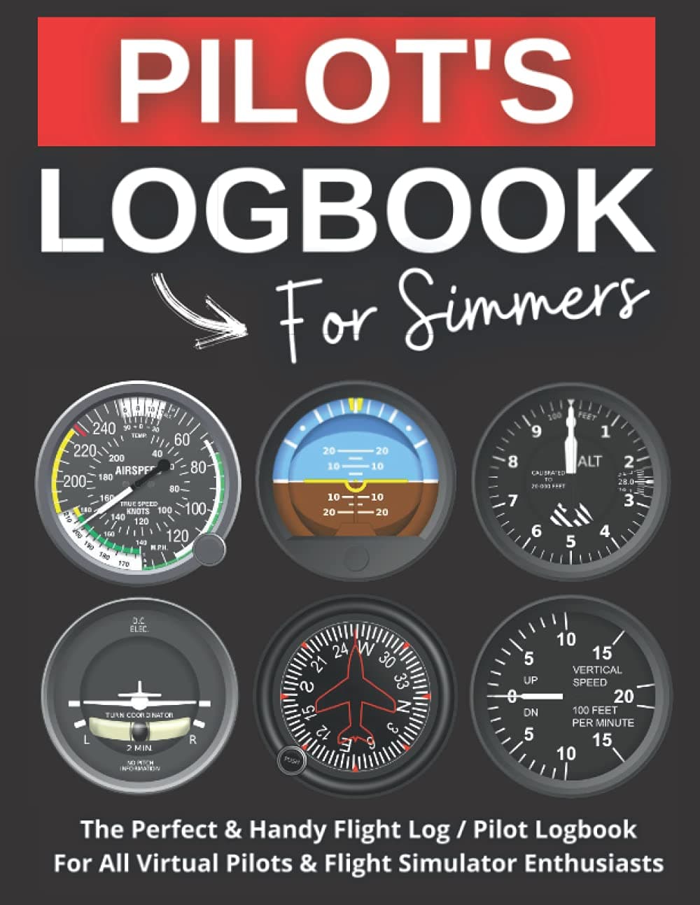 PILOT LOGBOOK FOR SIMMERS: The Perfect and Handy Flight Simulator Handbook/Notebook for Virtual Pilots