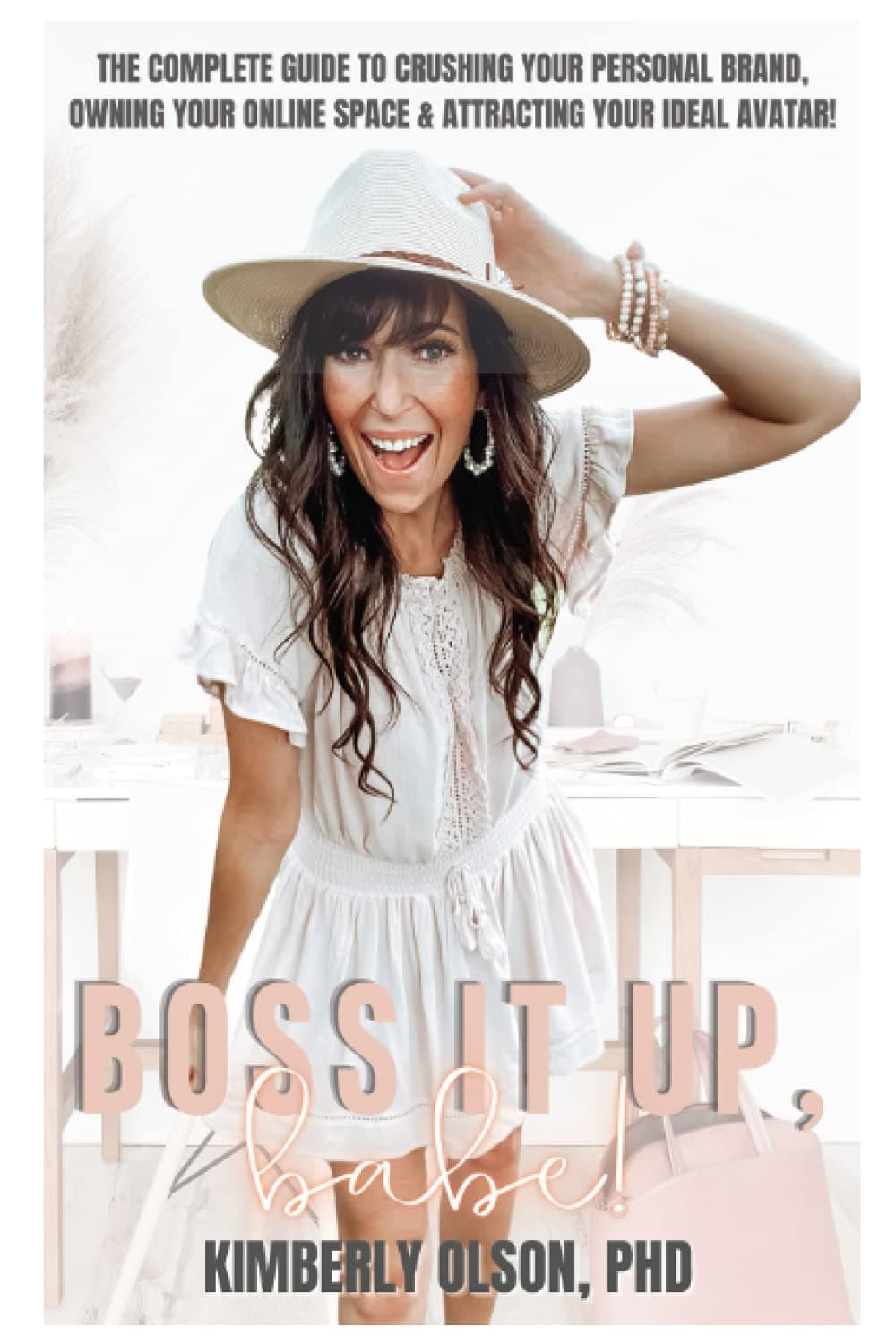 BOSS It Up, Babe!: The Complete Guide to Crushing Your Personal Brand, Owning Your Online Space & Attracting Your Ideal Avatar