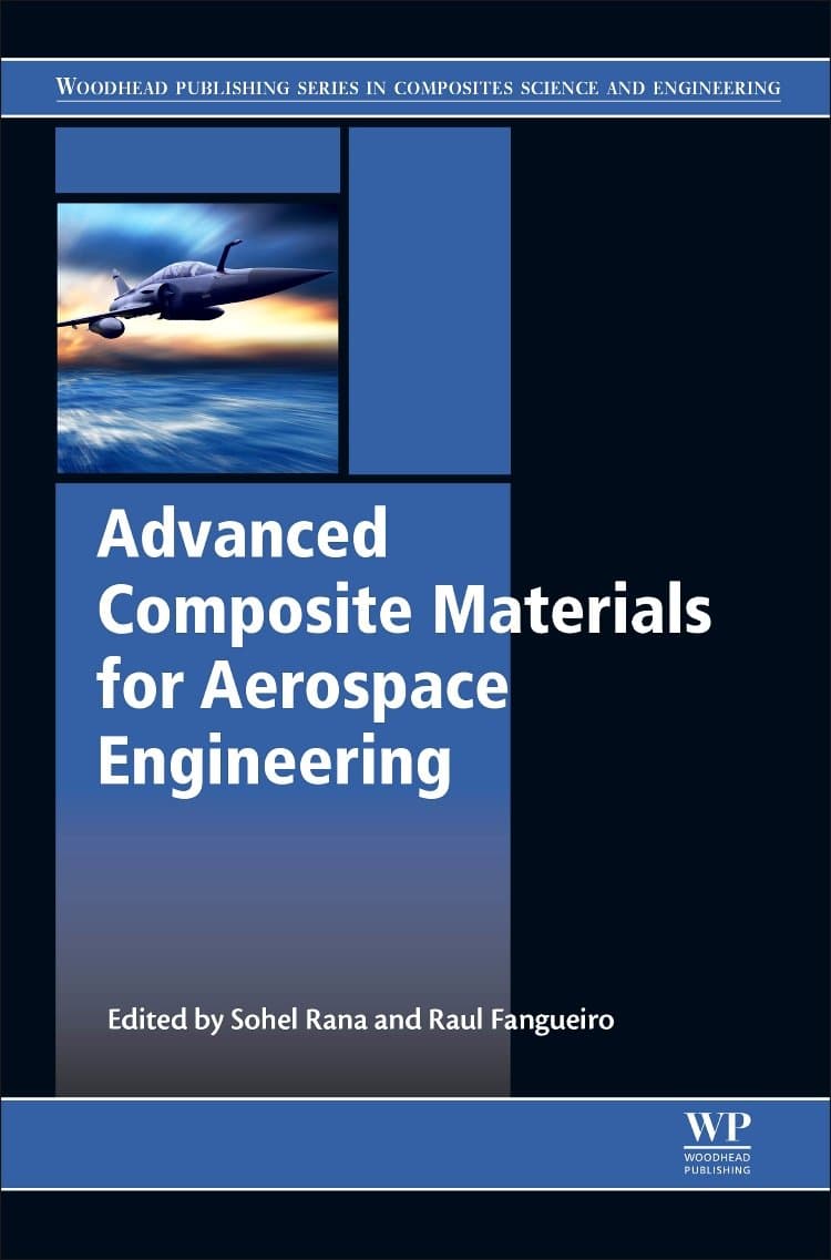 Advanced Composite Materials for Aerospace Engineering: Processing, Properties and Applications (Woodhead Publishing Series in Composites Science and Engineering)