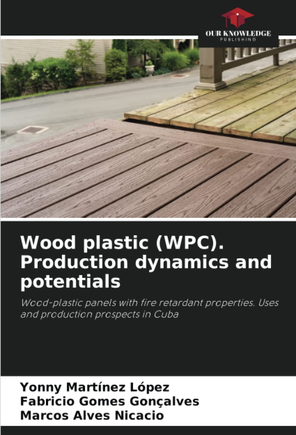 Wood plastic (WPC). Production dynamics and potentials: Wood-plastic panels with fire retardant properties. Uses and production prospects in Cuba
