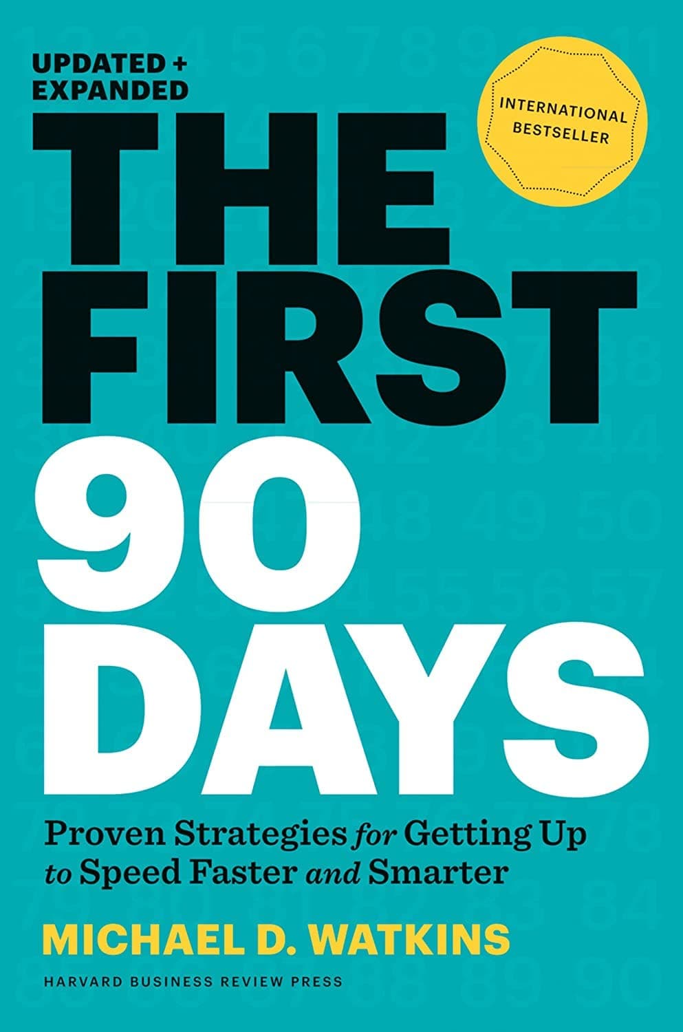 The First 90 Days, Updated and Expanded: Proven Strategies for Getting Up to Speed Faster and Smarter by Michael Watkins - Hardcover