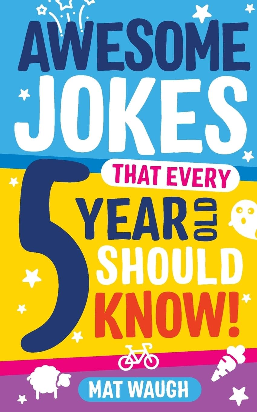 Awesome Jokes That Every 5 Year Old Should Know!: Bucketloads of rib ticklers, tongue twisters and side splitters (Awesome Jokes for Kids)