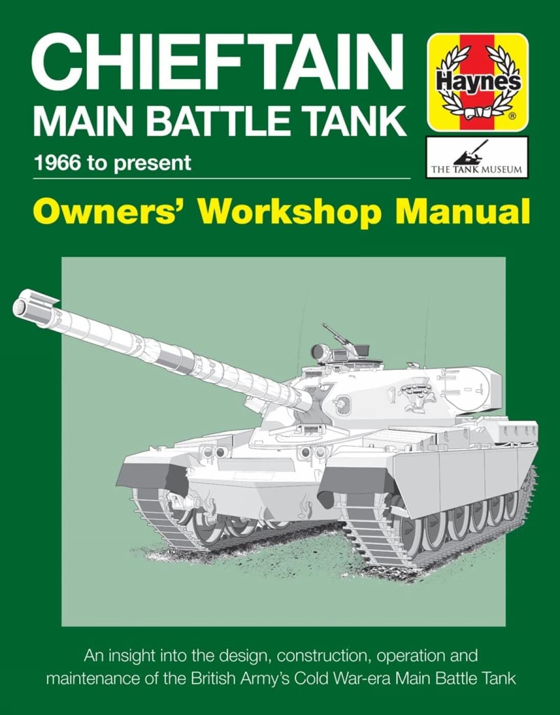 Chieftain Main Battle Tank Manual: 1966 to Present (Owners' Workshop Manual)