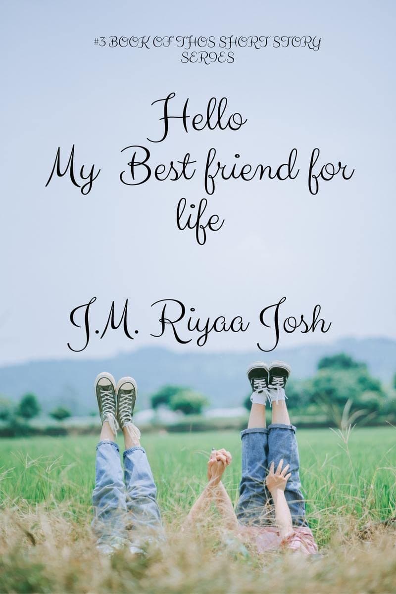 Hello, My Best friends for life