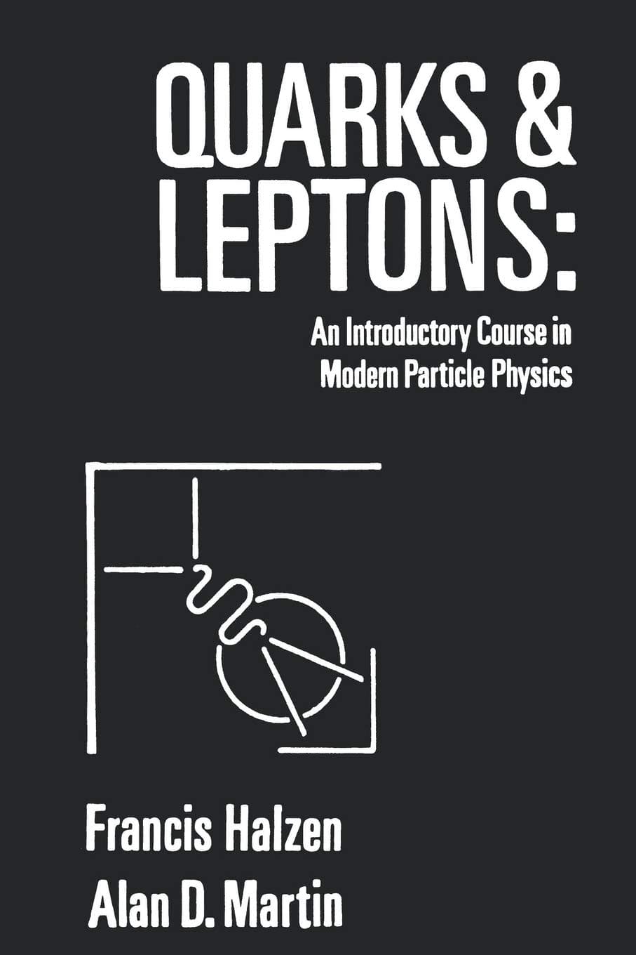 Quarks & Leptons - An Introductory Course in Mode Modern Particle Physics (WSE): An Introductory Course in Modern Particle Physics Paperback – 22 February 1984