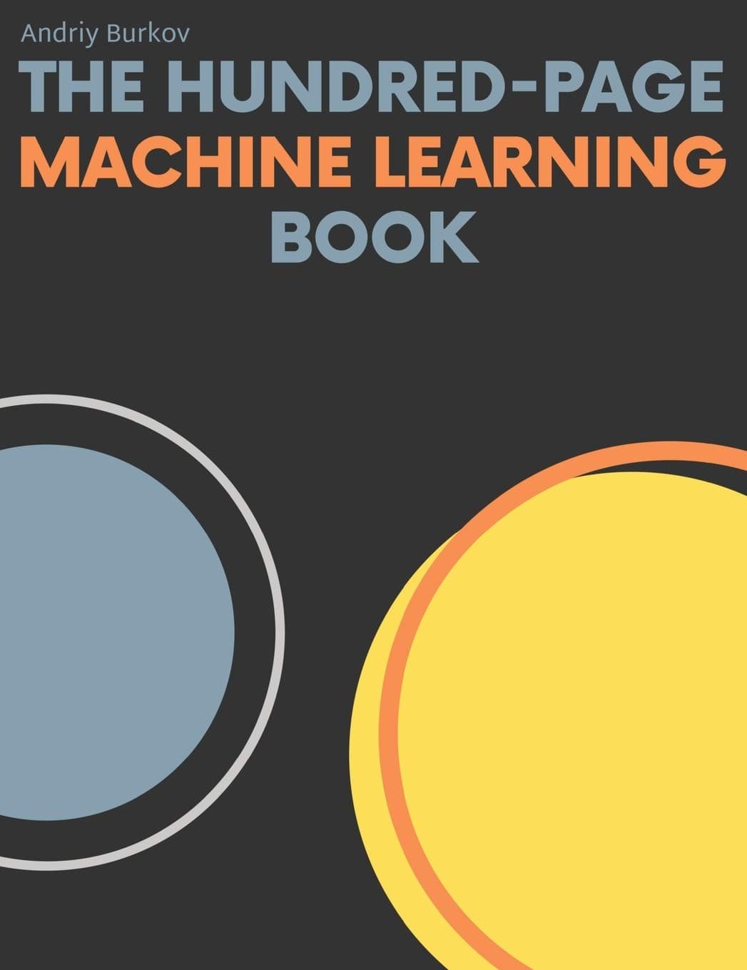 The Hundred-Page Machine Learning Book Hard Cover ed. Edition