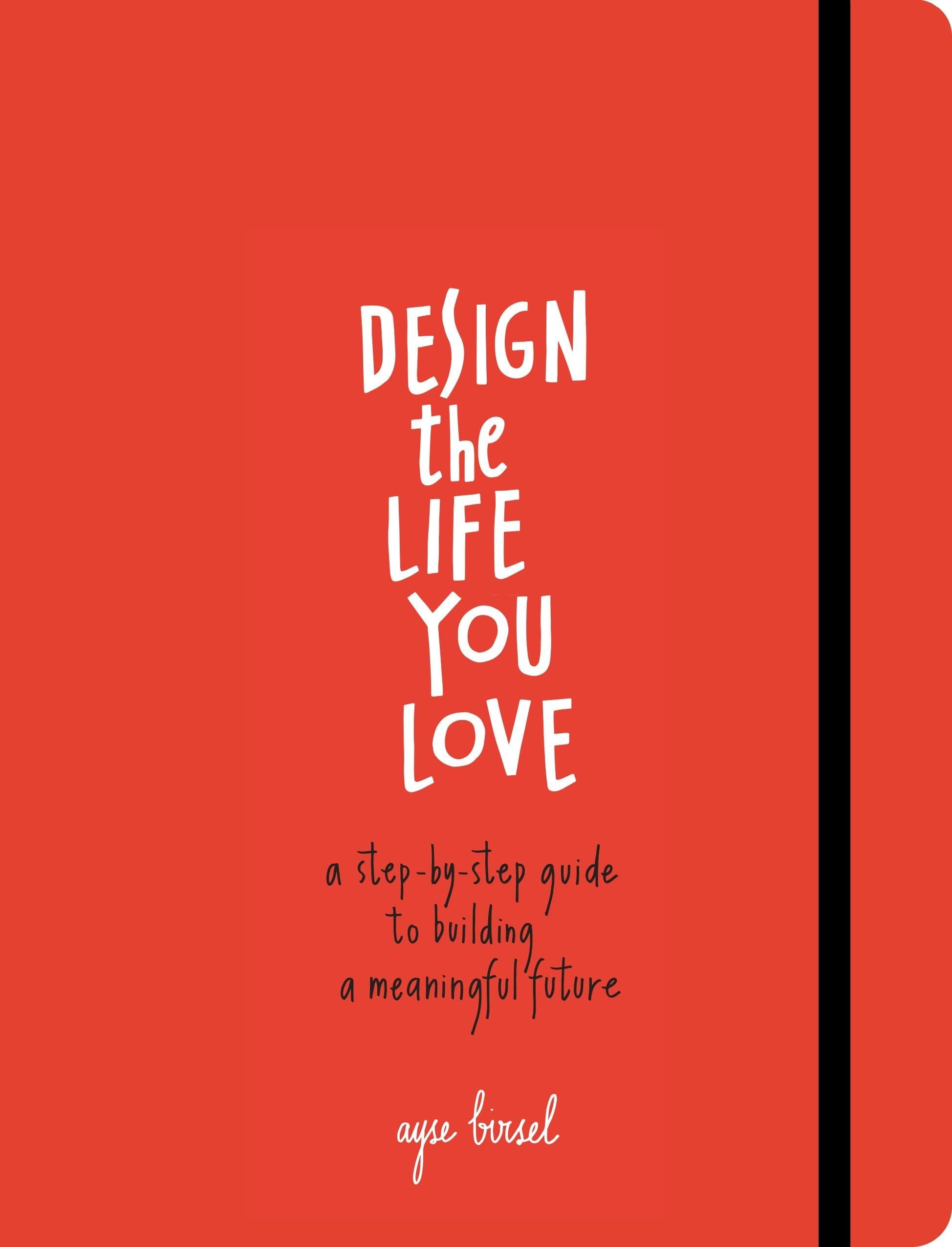 Design the Life You Love: A Step-by-Step Guide to Building a Meaningful Future Paperback – Big Book, 13 October 2015